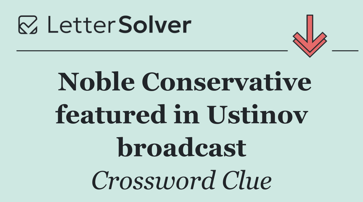 Noble Conservative featured in Ustinov broadcast
