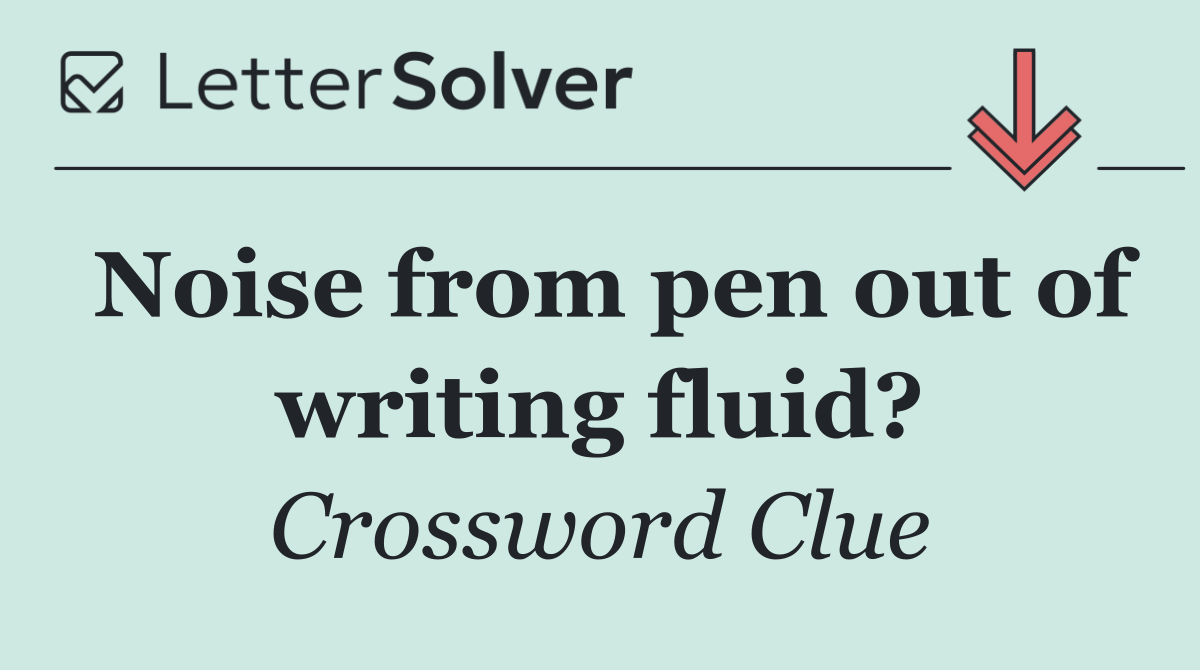 Noise from pen out of writing fluid?