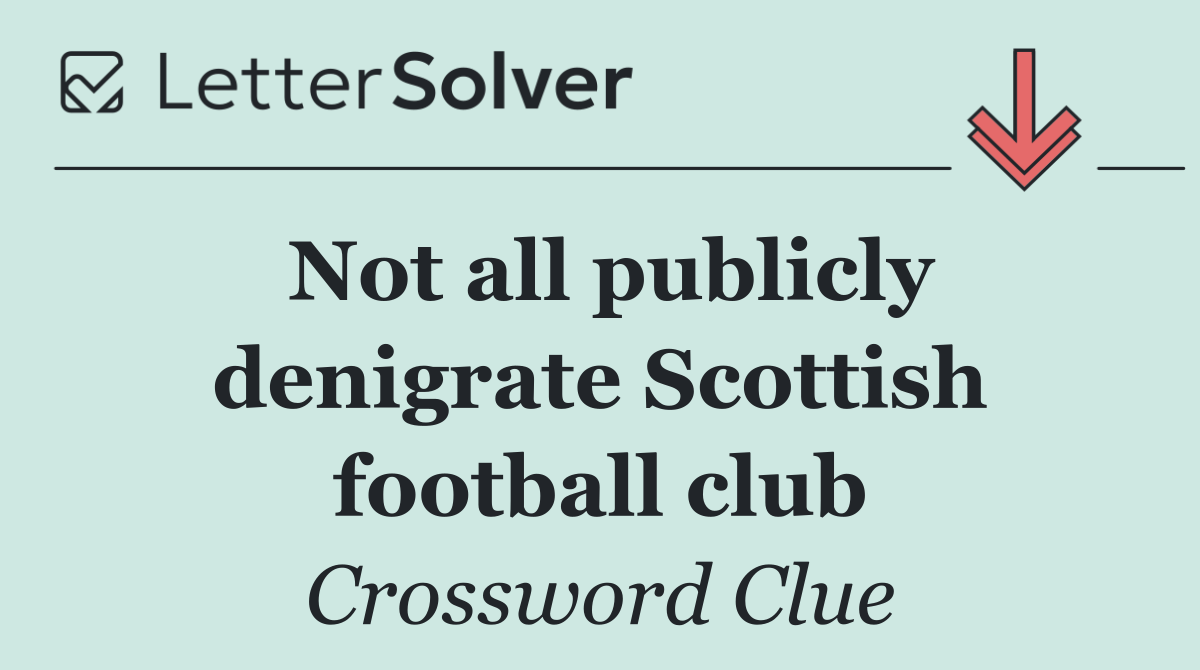 Not all publicly denigrate Scottish football club