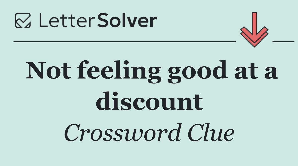Not feeling good at a discount