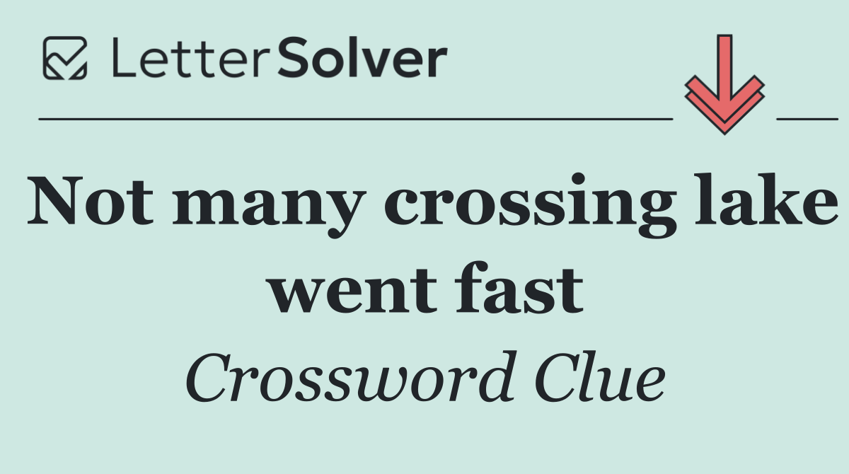 Not many crossing lake went fast