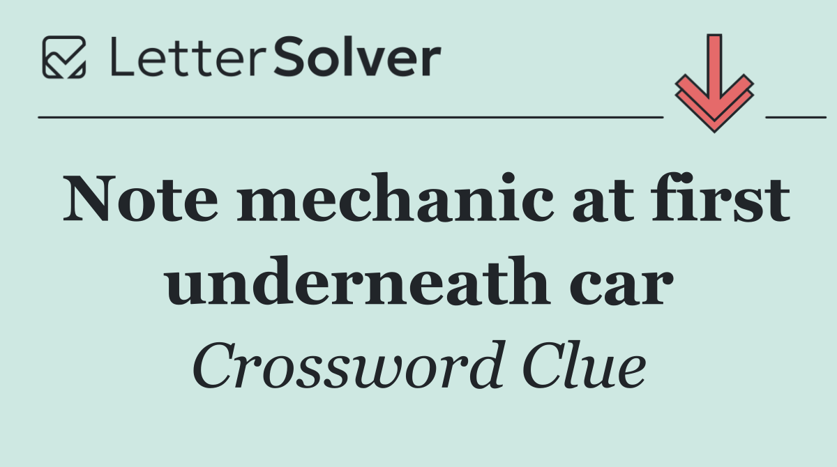 Note mechanic at first underneath car