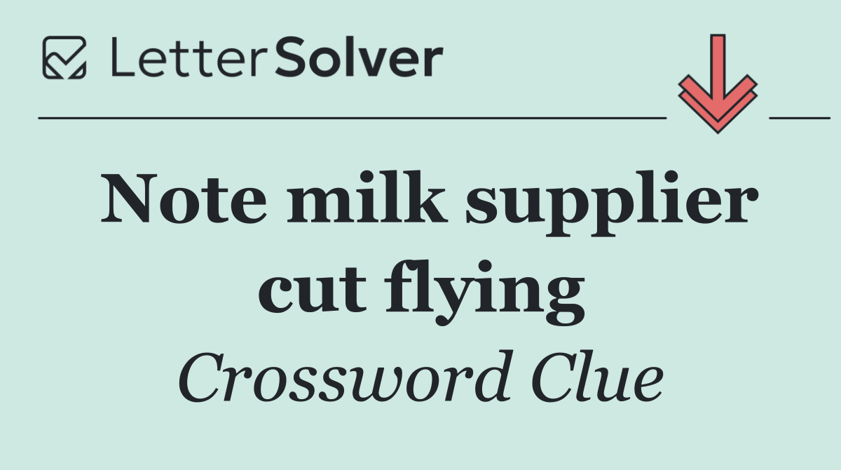 Note milk supplier cut flying