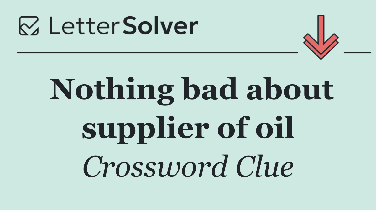 Nothing bad about supplier of oil