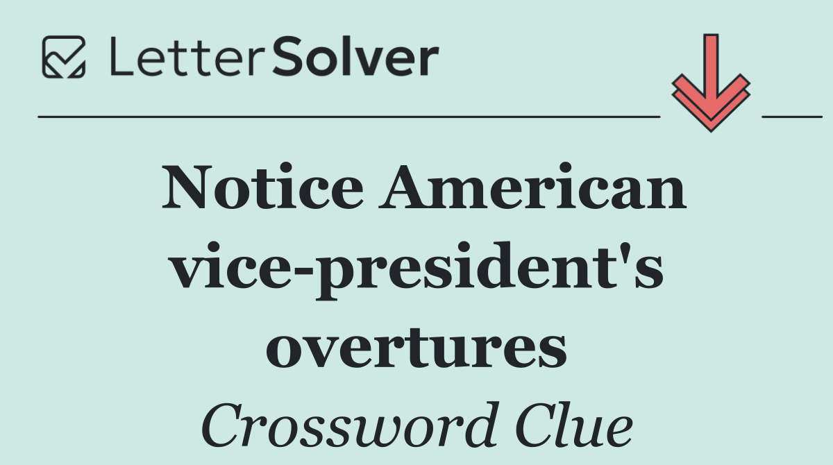 Notice American vice president's overtures