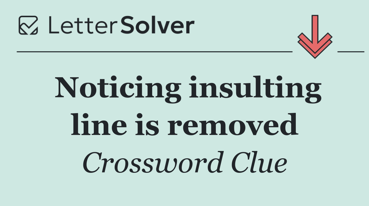 Noticing insulting line is removed