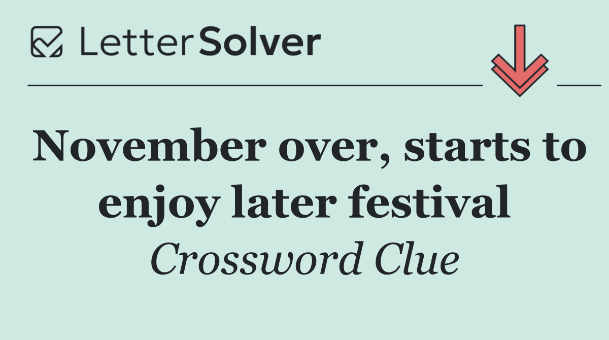 November over, starts to enjoy later festival