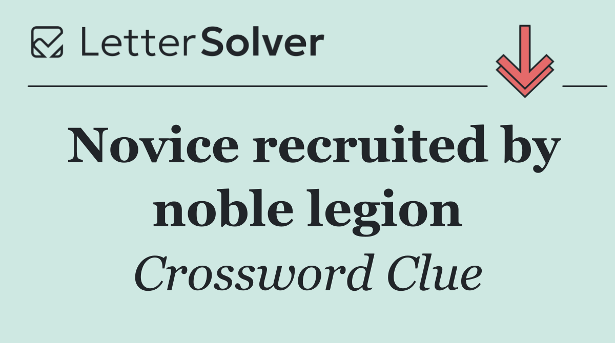 Novice recruited by noble legion