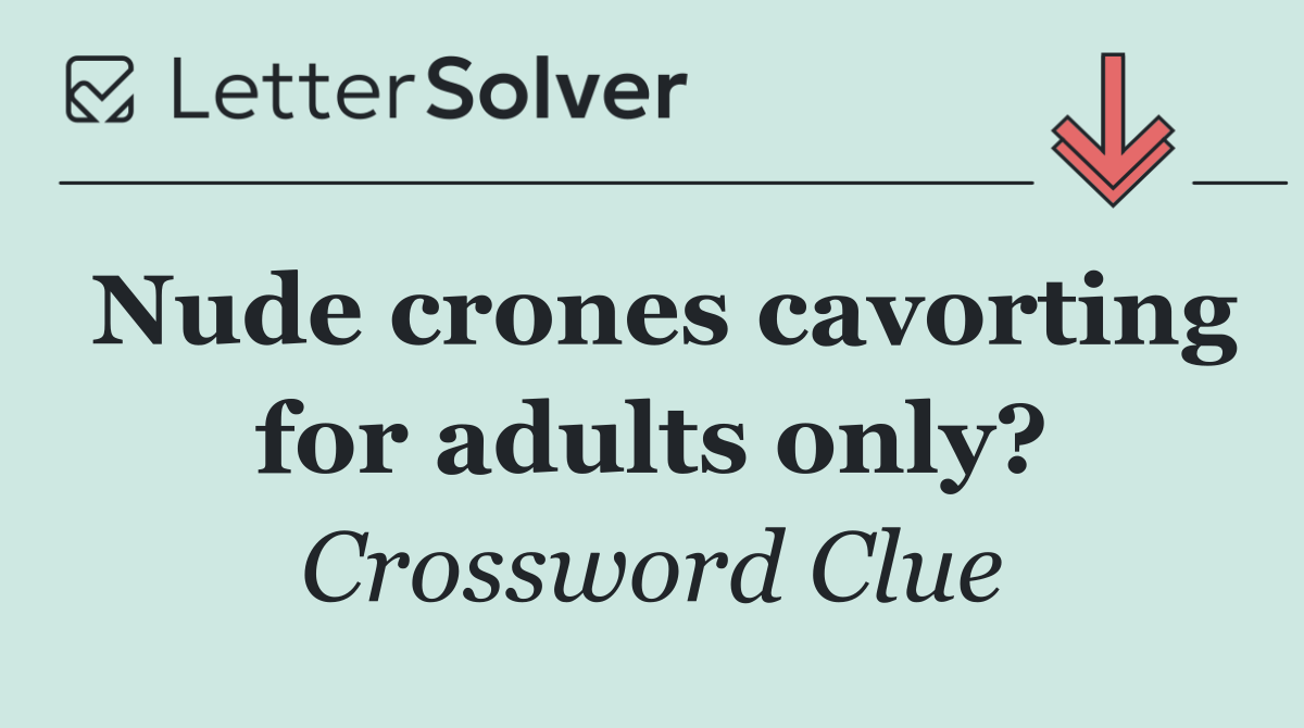Nude crones cavorting for adults only?