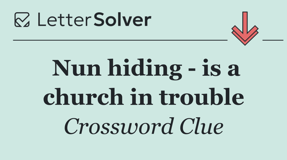Nun hiding   is a church in trouble