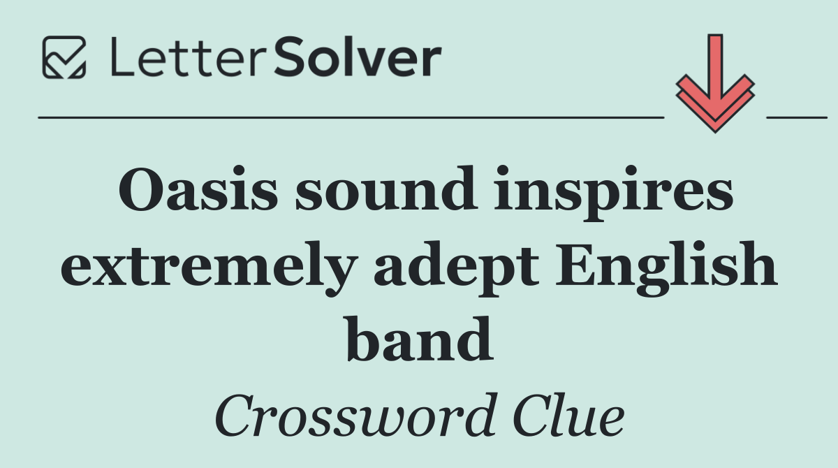 Oasis sound inspires extremely adept English band