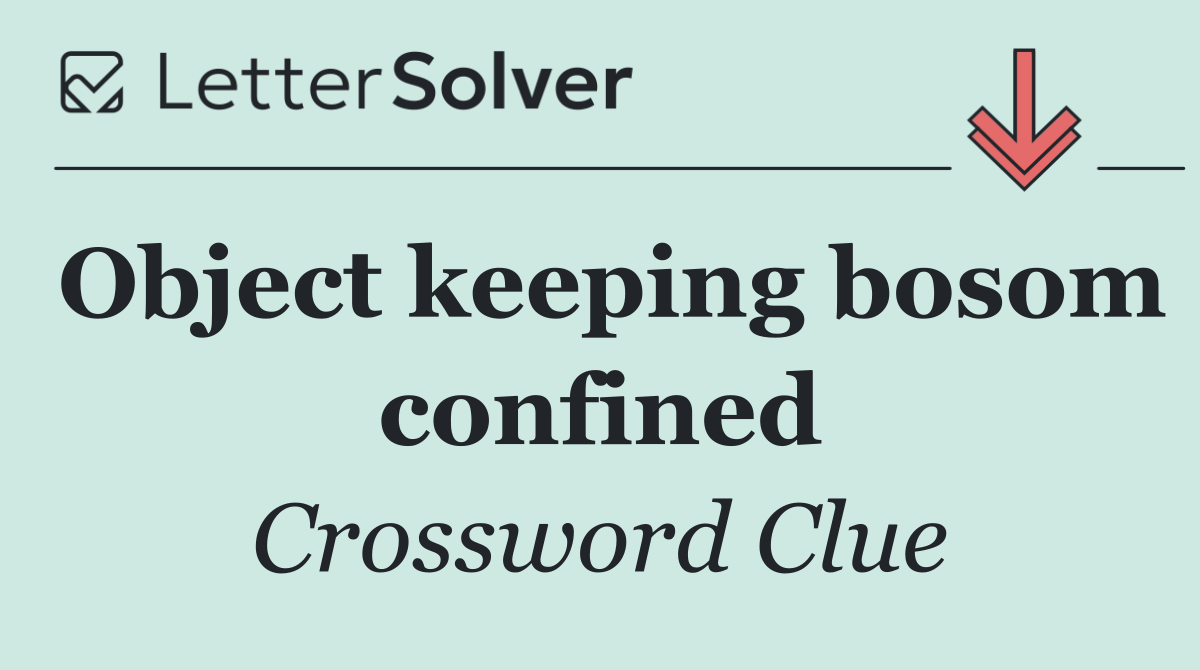 Object keeping bosom confined