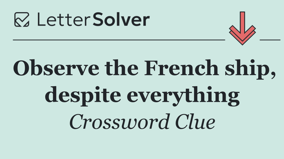 Observe the French ship, despite everything