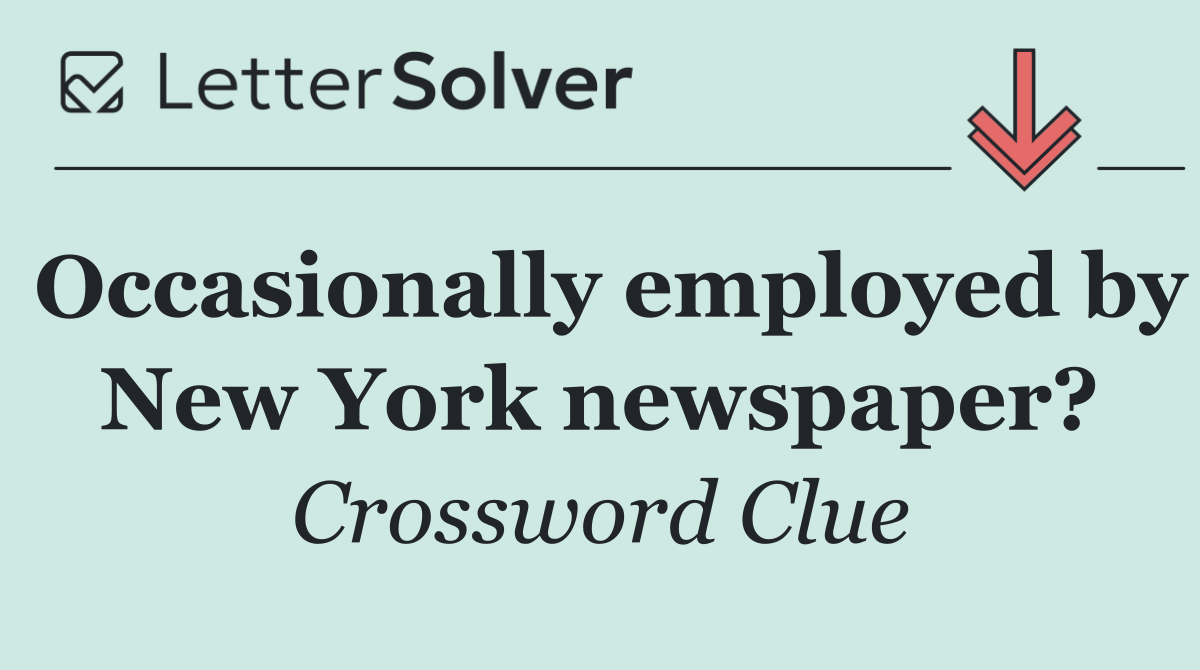Occasionally employed by New York newspaper?