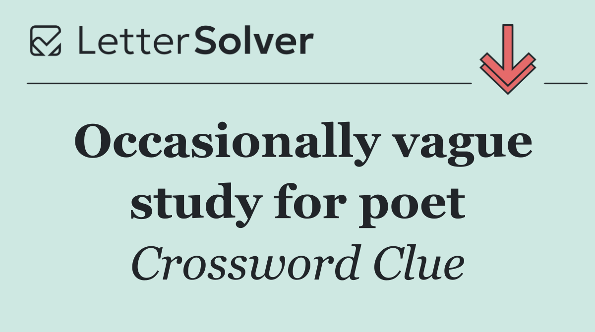 Occasionally vague study for poet