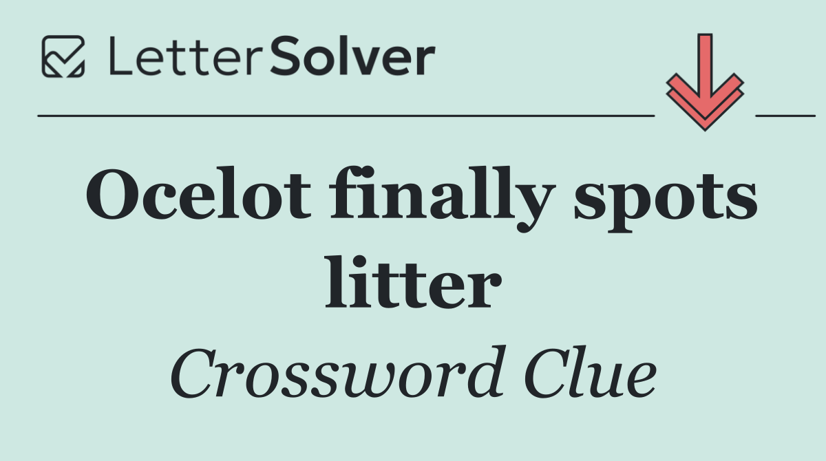 Ocelot finally spots litter