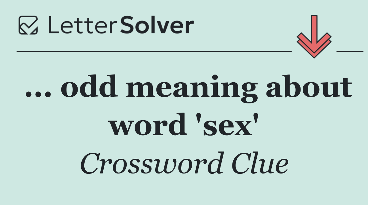 ... odd meaning about word 'sex'