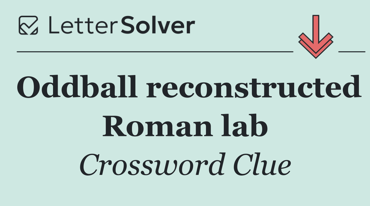 Oddball reconstructed Roman lab
