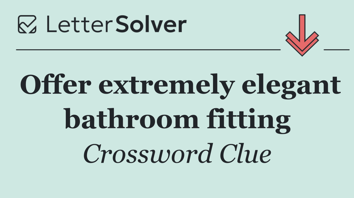 Offer extremely elegant bathroom fitting