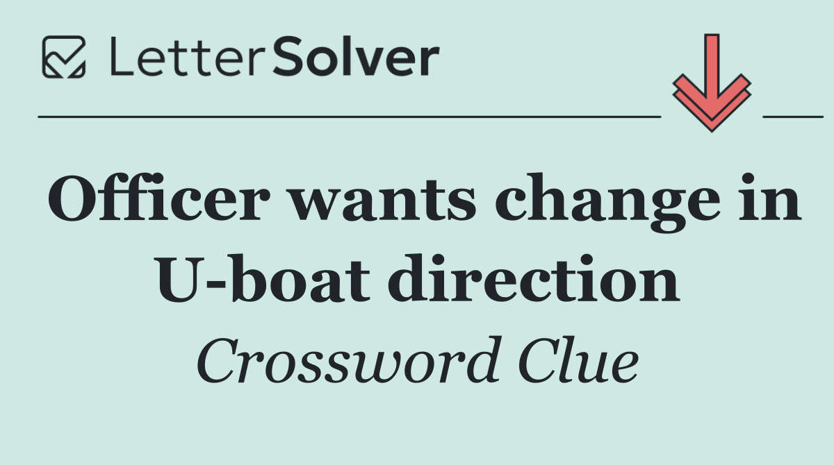 Officer wants change in U boat direction