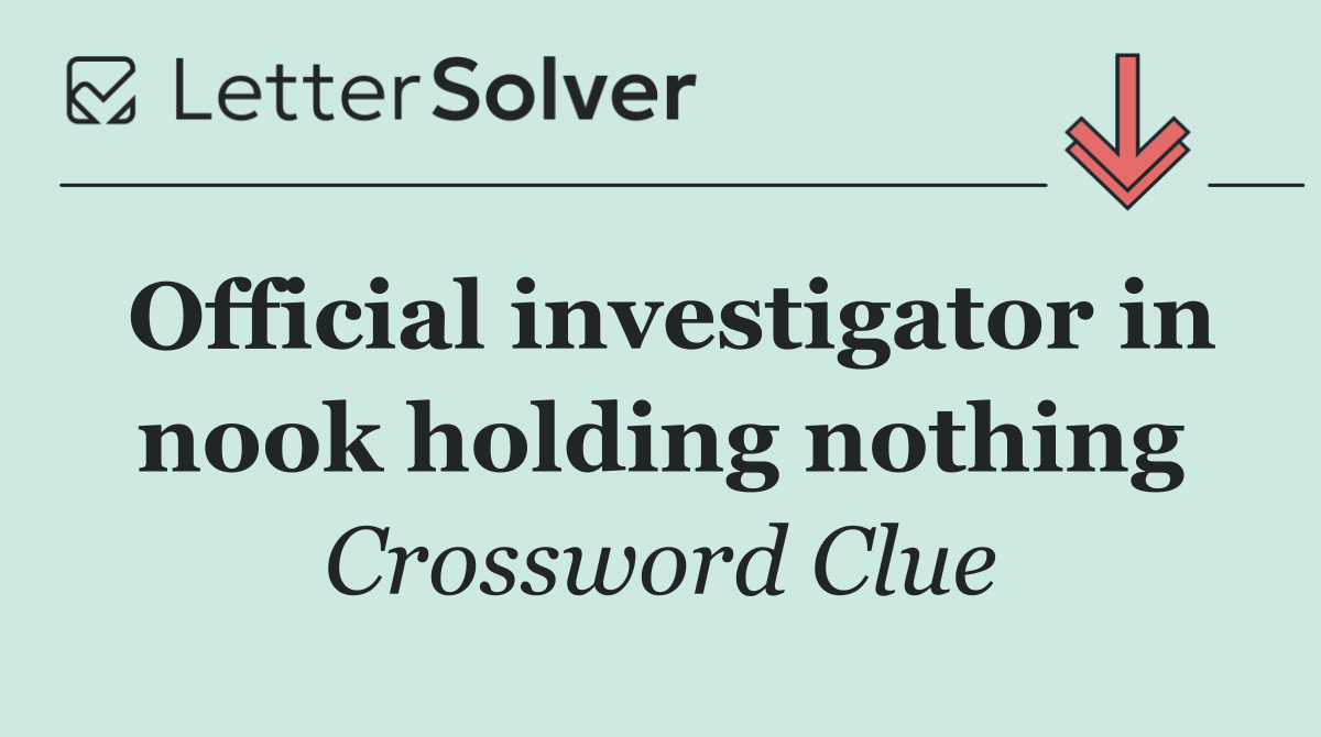 Official investigator in nook holding nothing