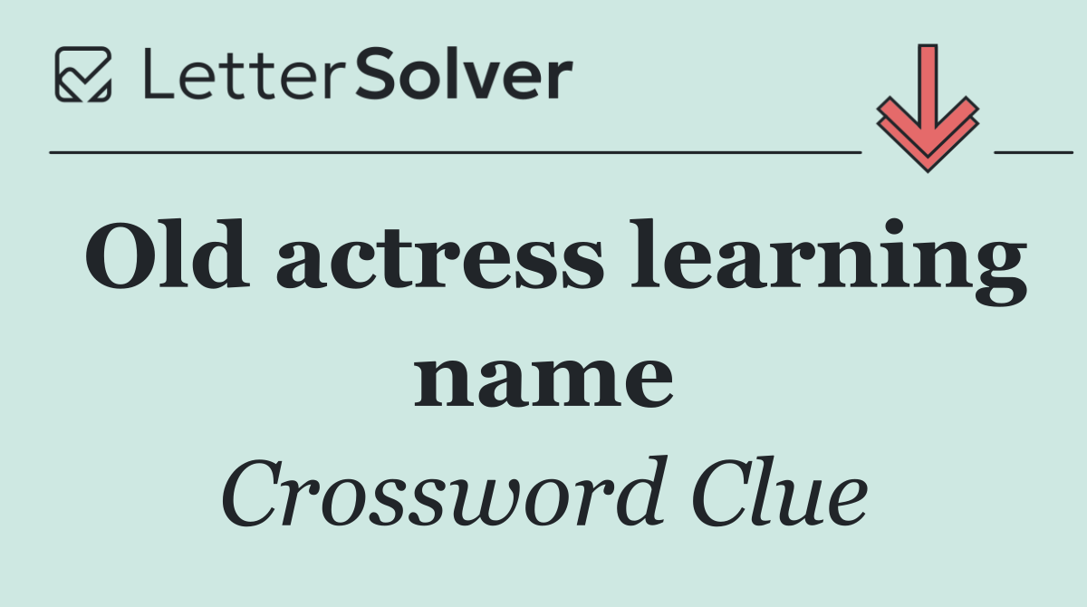 Old actress learning name