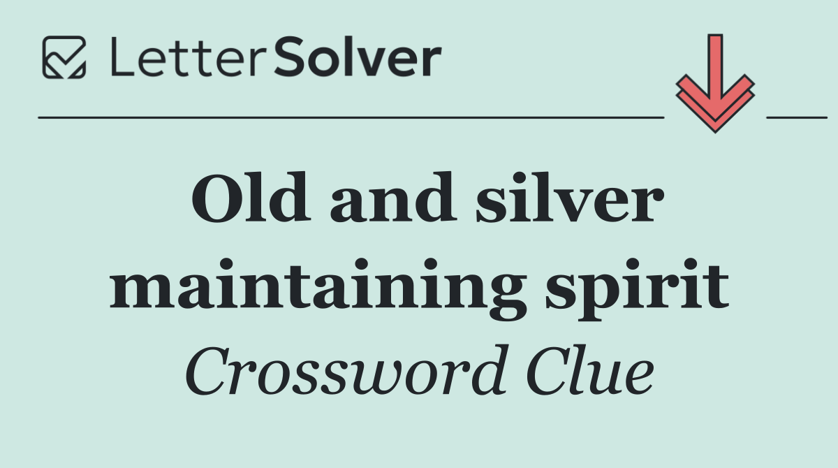 Old and silver maintaining spirit