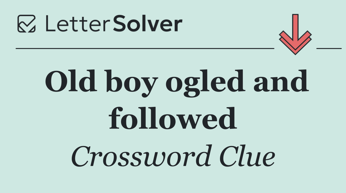 Old boy ogled and followed