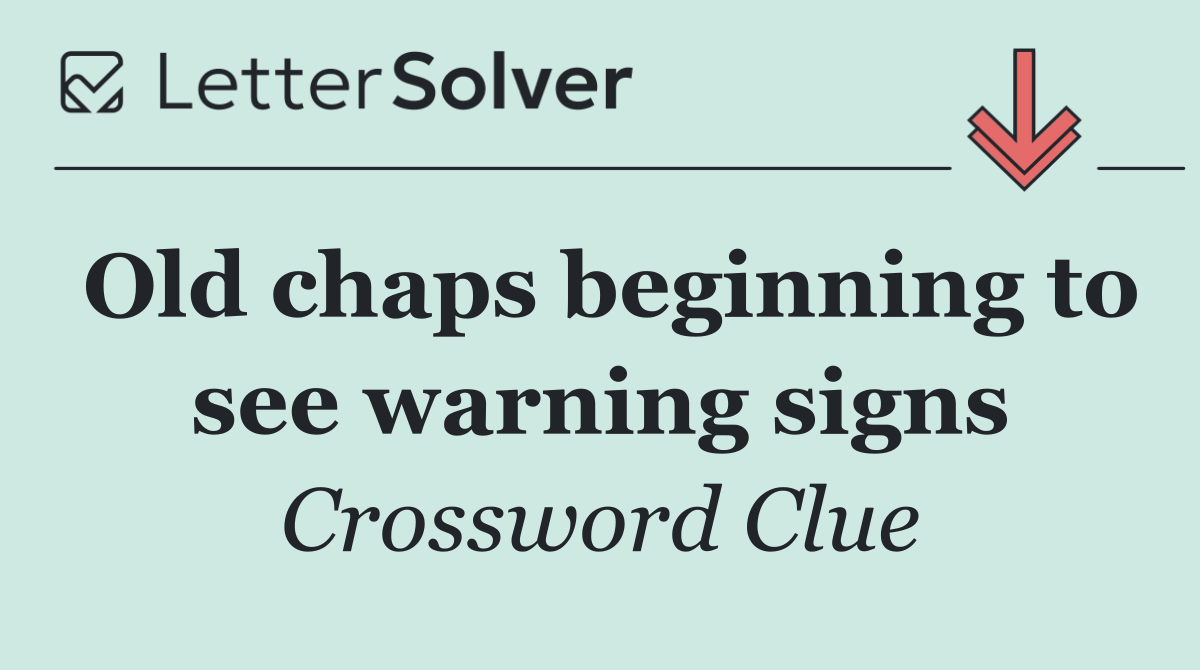 Old chaps beginning to see warning signs