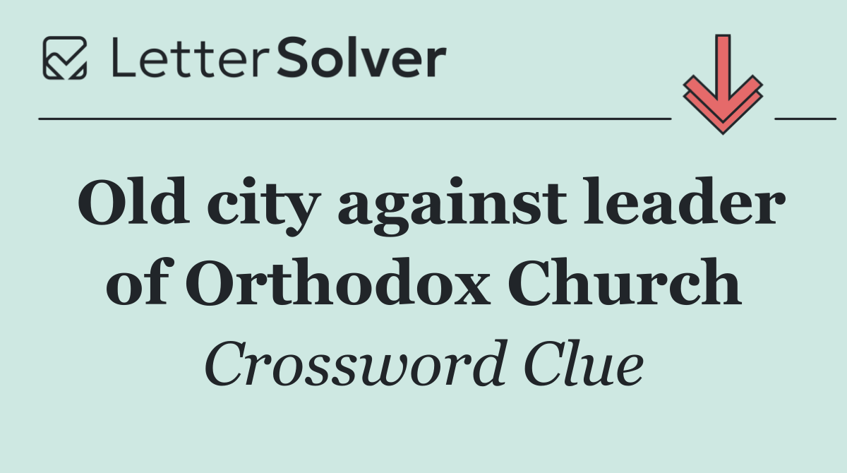 Old city against leader of Orthodox Church