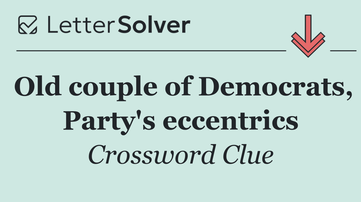 Old couple of Democrats, Party's eccentrics