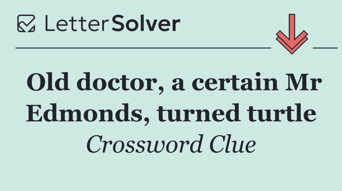 Old doctor, a certain Mr Edmonds, turned turtle