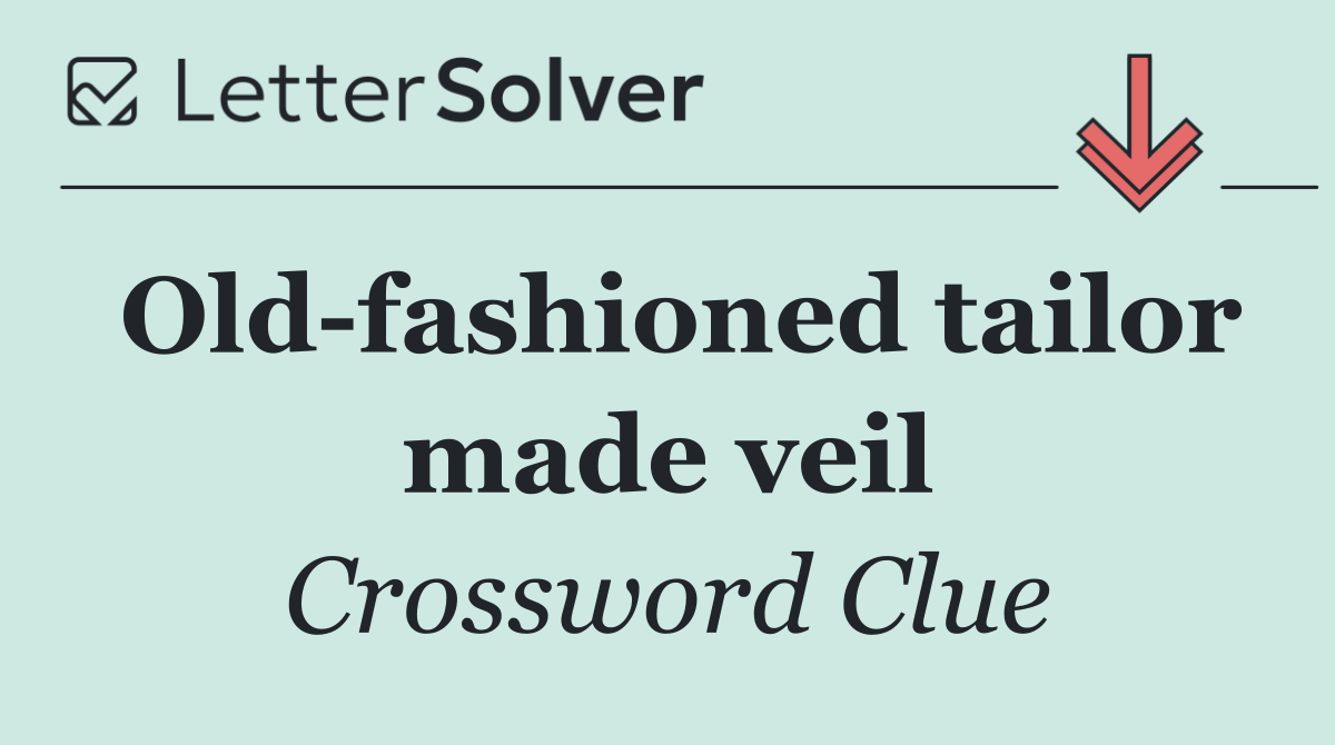 Old fashioned tailor made veil