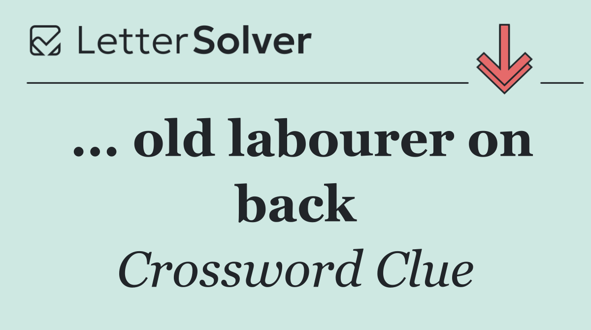 ... old labourer on back