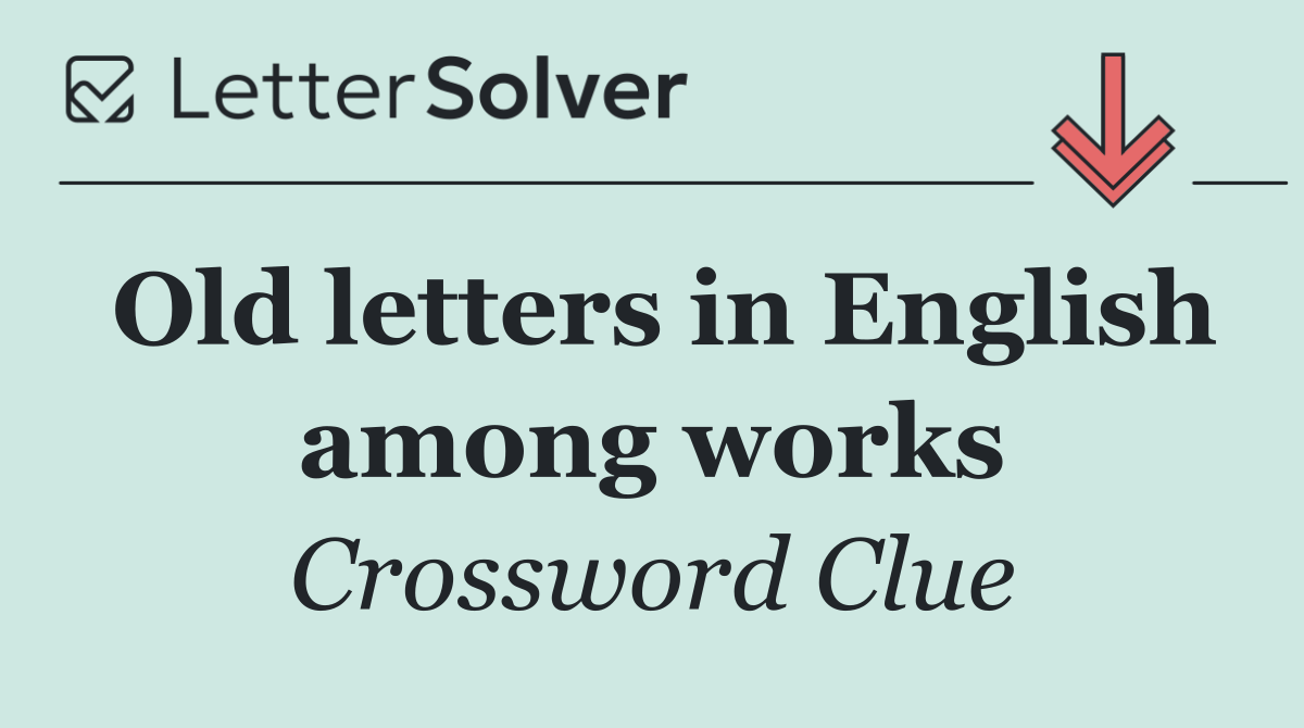 Old letters in English among works