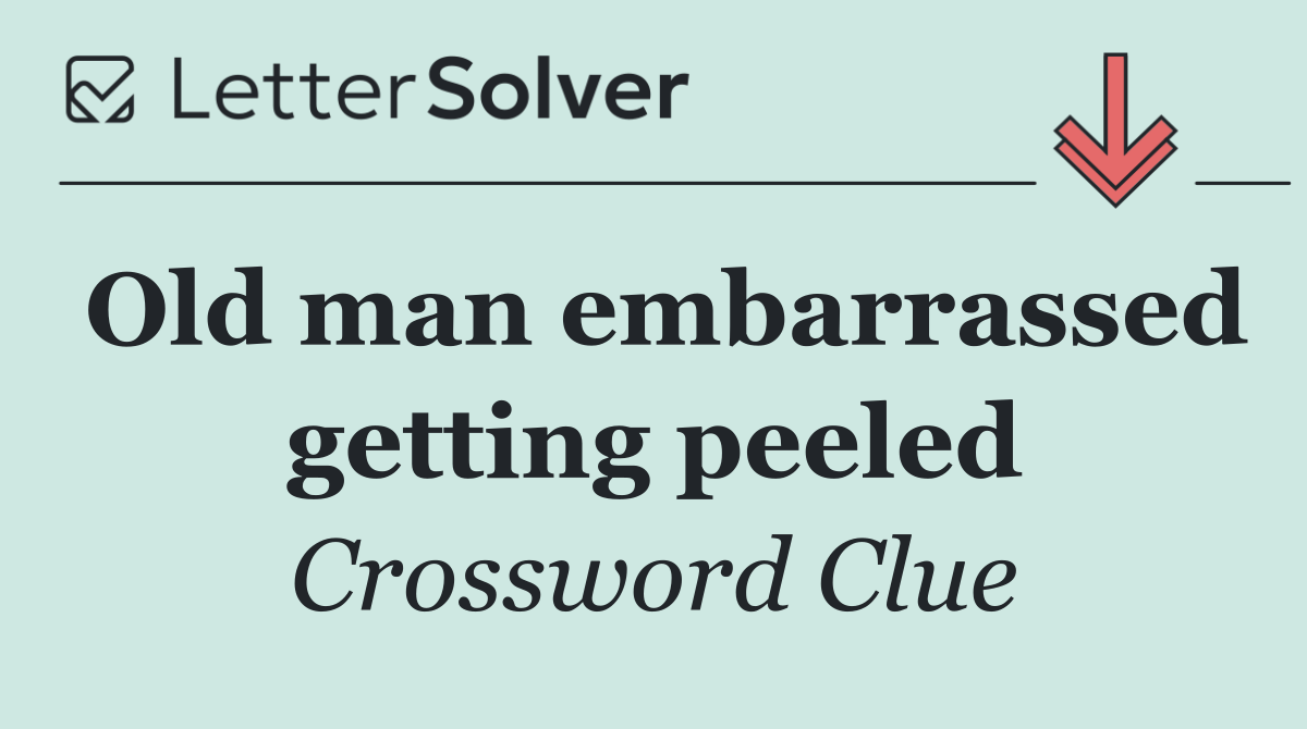 Old man embarrassed getting peeled