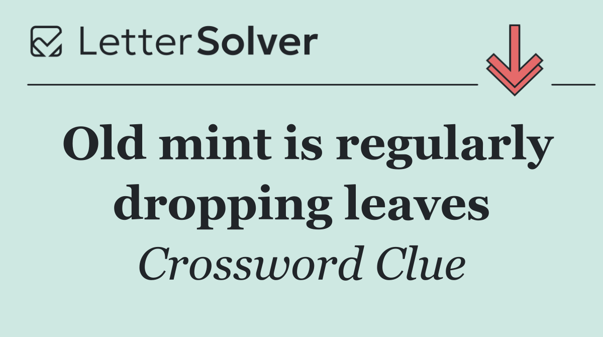 Old mint is regularly dropping leaves