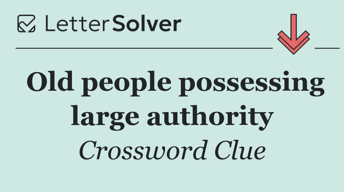 Old people possessing large authority
