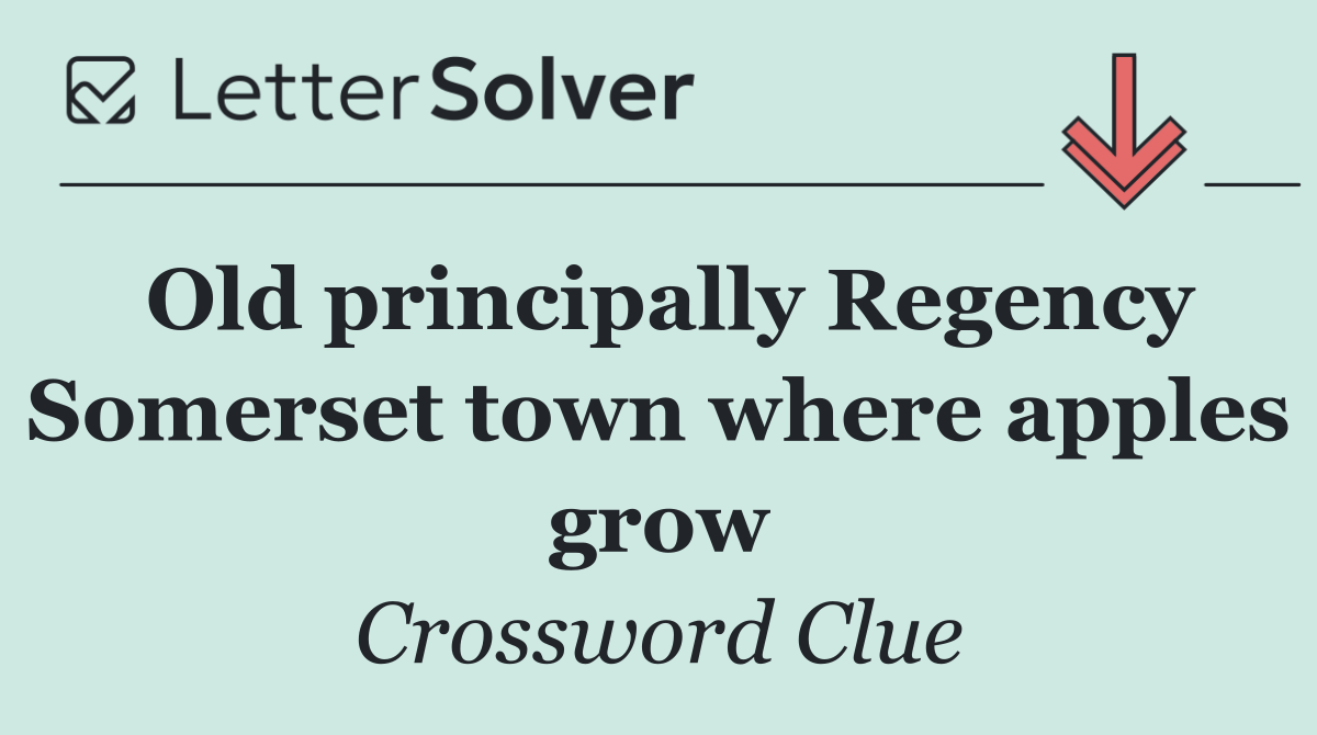Old principally Regency Somerset town where apples grow