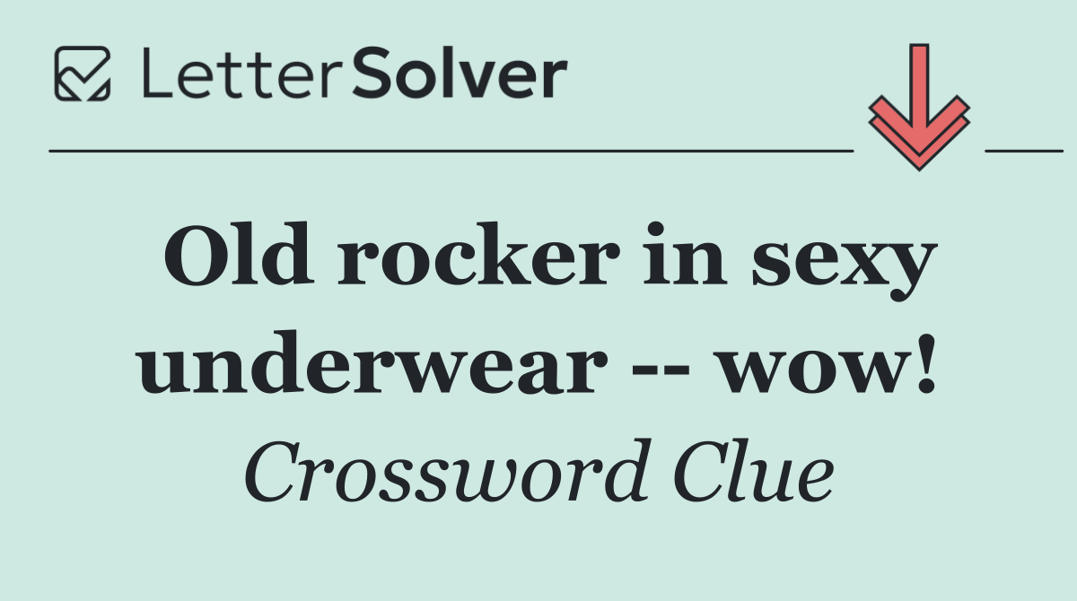 Old rocker in sexy underwear    wow!