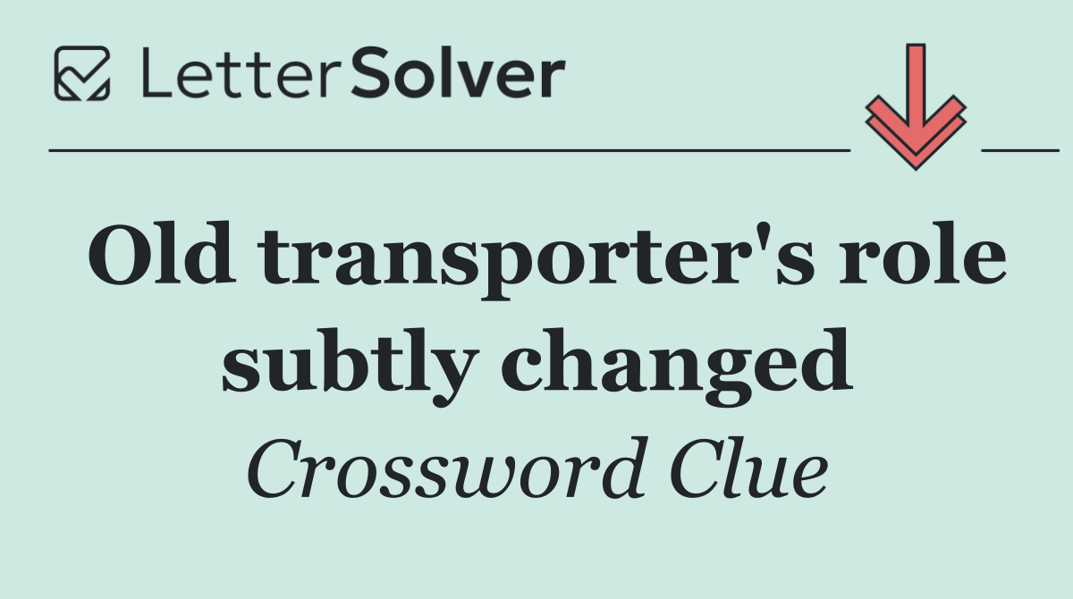 Old transporter's role subtly changed