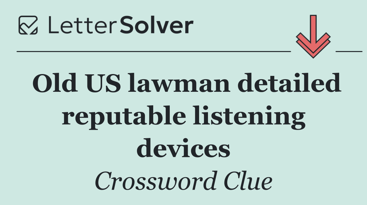Old US lawman detailed reputable listening devices