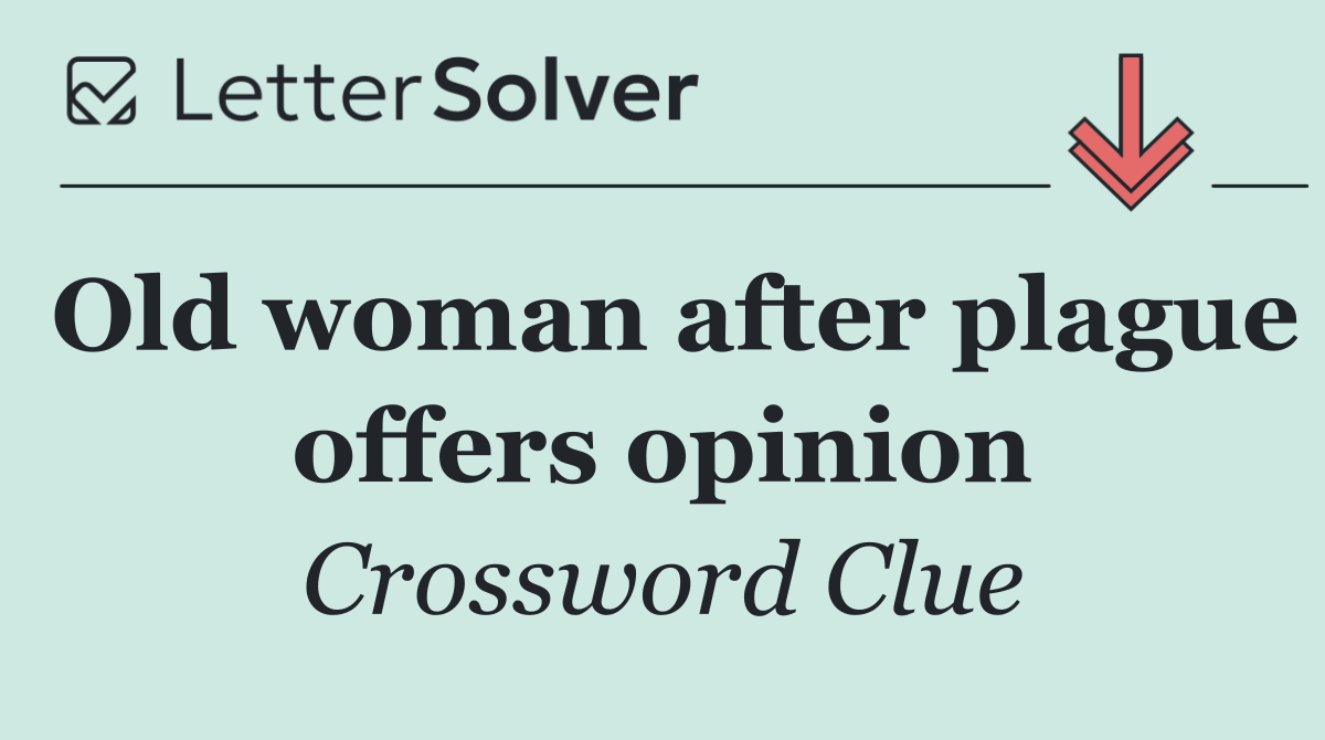 Old woman after plague offers opinion