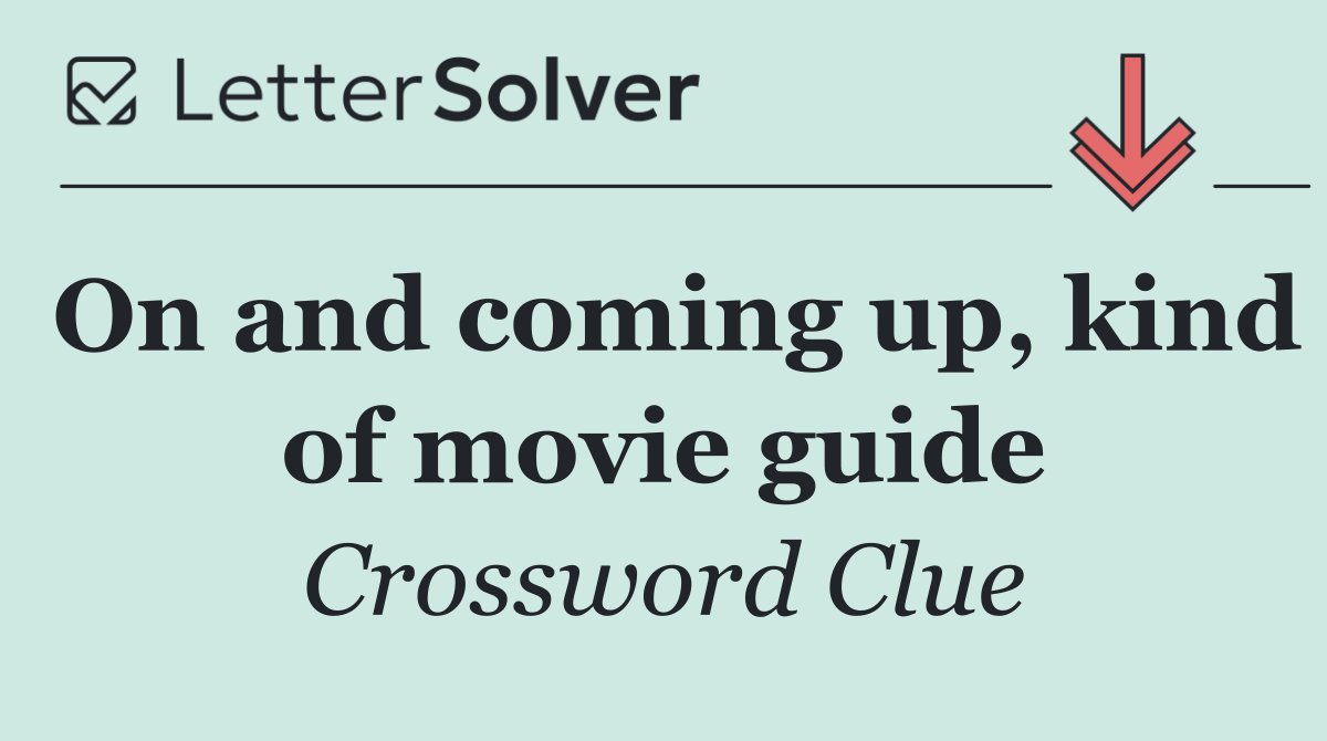 On and coming up, kind of movie guide