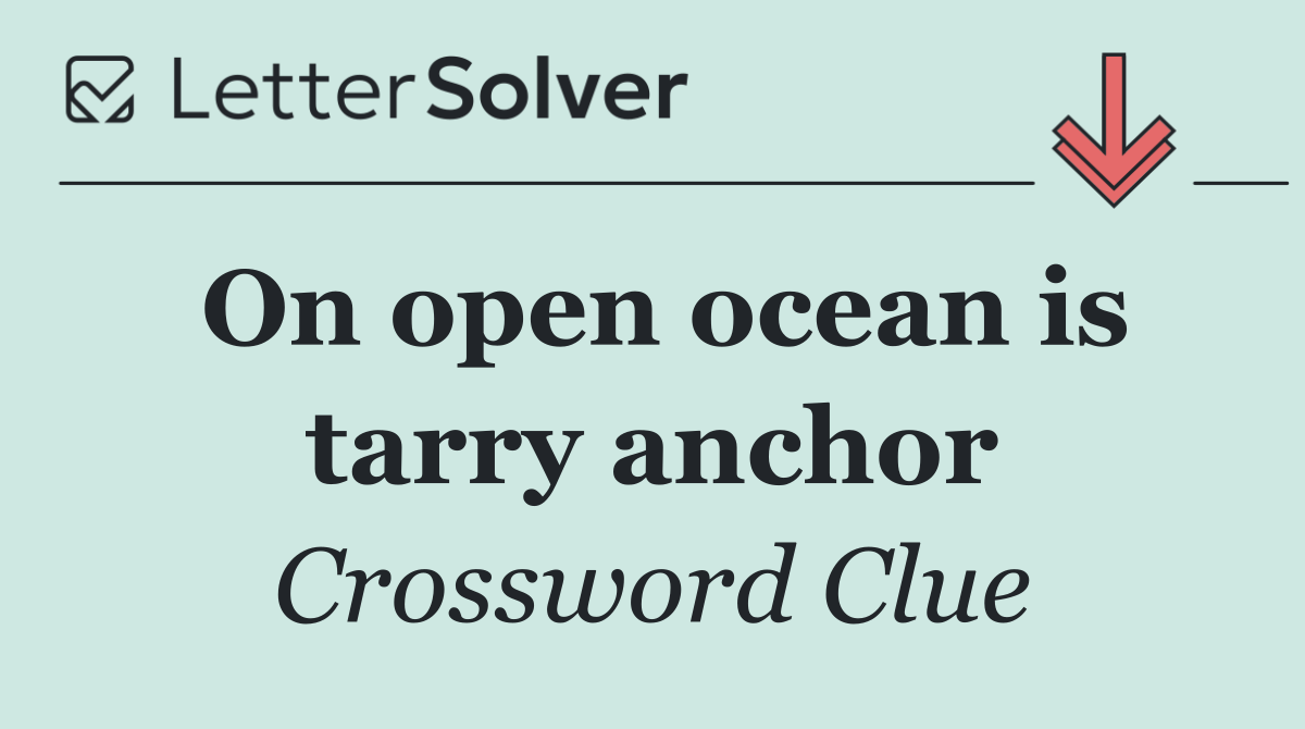 On open ocean is tarry anchor