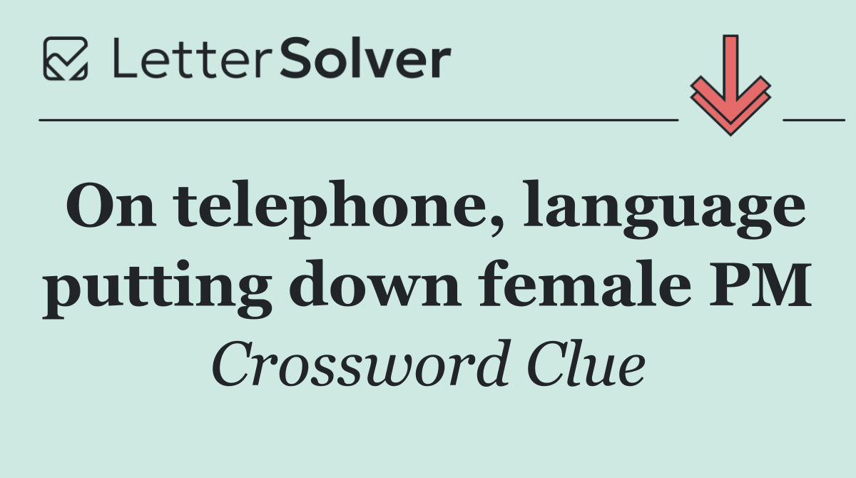 On telephone, language putting down female PM