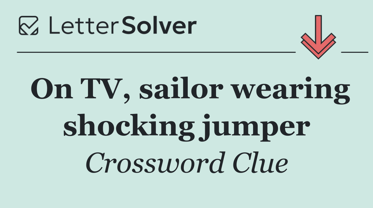 On TV, sailor wearing shocking jumper