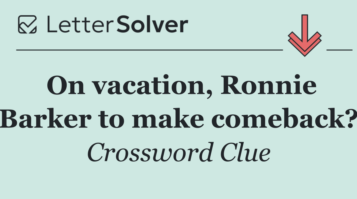 On vacation, Ronnie Barker to make comeback?