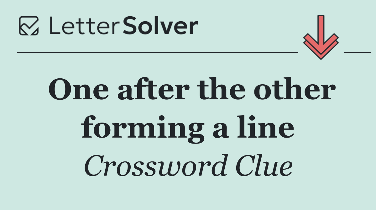 One after the other forming a line