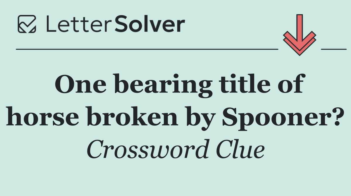 One bearing title of horse broken by Spooner?